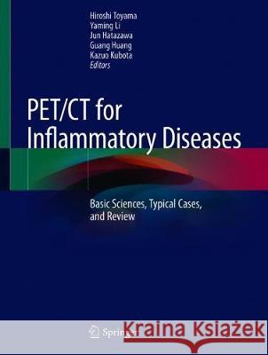 Pet/CT for Inflammatory Diseases: Basic Sciences, Typical Cases, and Review Toyama, Hiroshi 9789811508097 Springer - książka