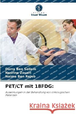 PET/CT mit 18FDG Dorra Ben Sellem Nesrine Zouari Naima Ben Rejeb 9786204642154 International Book Market Service Ltd - książka