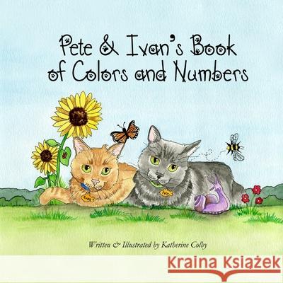 Pete & Ivan's Book of Colors and Numbers Katherine Colby 9781985847033 Createspace Independent Publishing Platform - książka