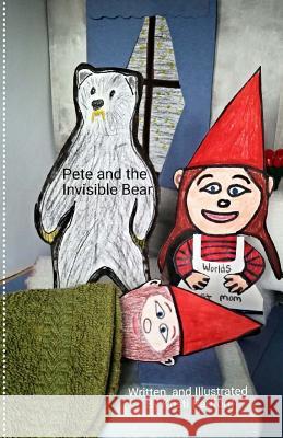 Pete and the Invisible Bear Kristi Radford 9781530901944 Createspace Independent Publishing Platform - książka