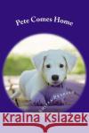 Pete Comes Home Shipra Prakash 9781975911614 Createspace Independent Publishing Platform