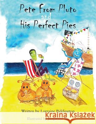 Pete from Pluto and His Perfect Pies Lorraine Piddington, Jacqueline Tee 9781786239501 Grosvenor House Publishing Ltd - książka