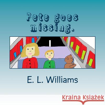 Pete goes missing. E. L. Williams 9781502551962 Createspace Independent Publishing Platform - książka