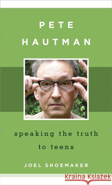 Pete Hautman: Speaking the Truth to Teens Shoemaker, Joel 9781442257184 Rowman & Littlefield Publishers - książka