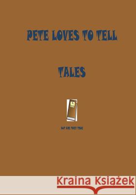 Pete loves to tell tales: but are they true Flower, The 9781985855120 Createspace Independent Publishing Platform - książka