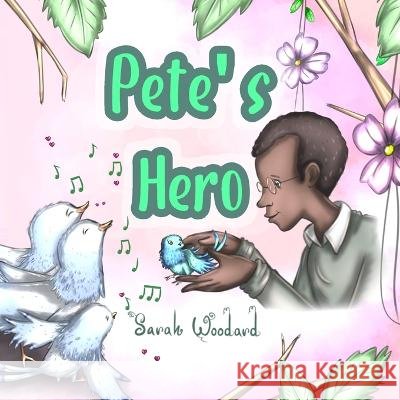 Pete's Hero Sarah Woodard, Carlos Lopez 9798849865591 Independently Published - książka