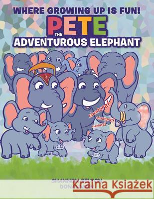 Pete: The Adventurous Elephant Shannon Belton Donaldson 9781543432046 Xlibris - książka