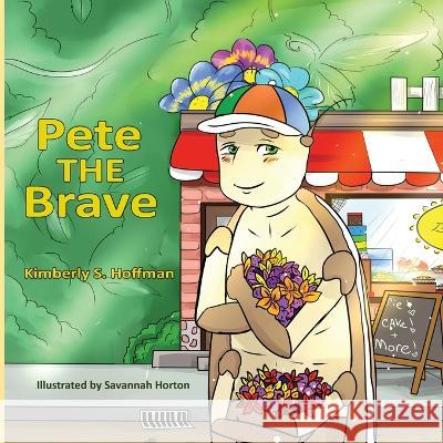 Pete the Brave Kimberly S. Hoffman Savannah Horton 9781955088411 Pathbinder Publishing LLC - książka
