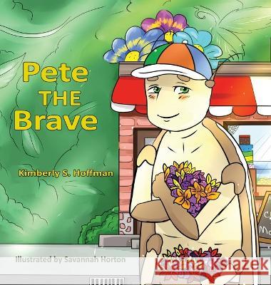 Pete the Brave Kimberly S. Hoffman Savannah Horton 9781955088435 Pathbinder Publishing LLC - książka