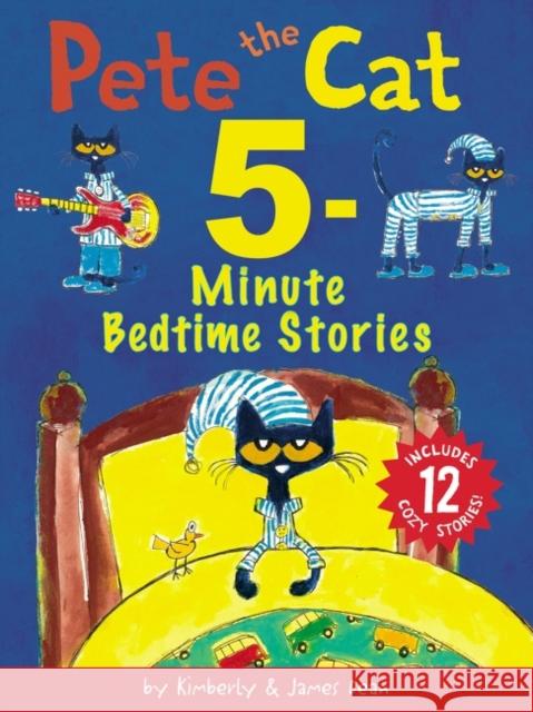 Pete the Cat: 5-Minute Bedtime Stories: Includes 12 Cozy Stories! James Dean James Dean Kimberly Dean 9780063297746 HarperCollins - książka