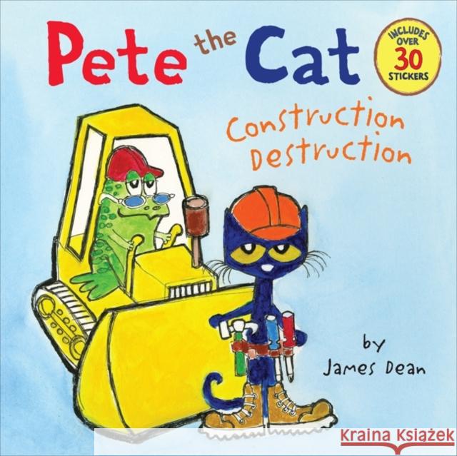 Pete the Cat: Construction Destruction: Includes Over 30 Stickers! Dean, James 9780062198617 HarperCollins - książka