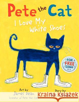 Pete the Cat: I Love My White Shoes Eric Litwin James Dean 9780061906220 HarperCollins - książka