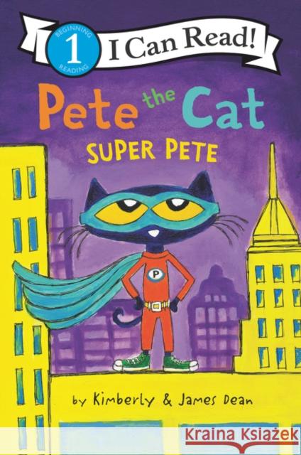 Pete the Cat: Super Pete James Dean James Dean Kimberly Dean 9780062868503 HarperCollins - książka
