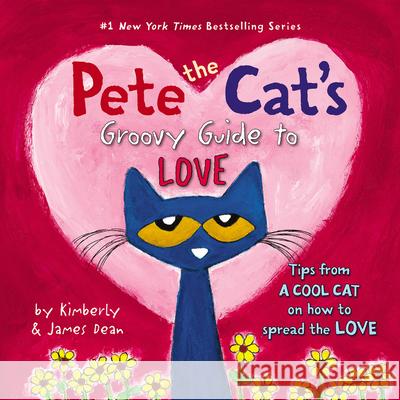 Pete the Cat's Groovy Guide to Love James Dean James Dean 9780062430618 HarperCollins - książka