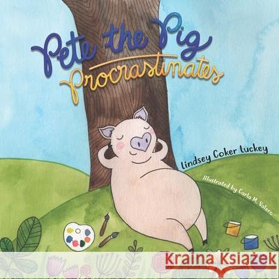 Pete the Pig Procrastinates Lindsey Coker Luckey 9781677990757 Independently Published - książka