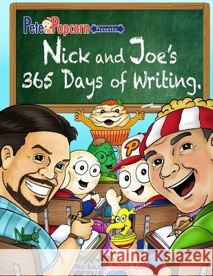 Pete the Popcorn Presents: Nick and Joe's 365 Days of Writing MR Nick Rokicki MR Joseph Kelley MR Ronaldo Florendo 9781545466124 Createspace Independent Publishing Platform - książka