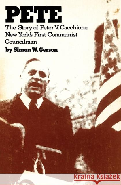 Pete: the story of Peter V. Caccione New York's fit communist councilman: the story of Peter V. Caccione Si Gerson 9780717804733 International Publishers - książka