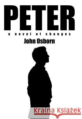 Peter: A Novel of Changes Osborn, John 9781468573800 Authorhouse - książka