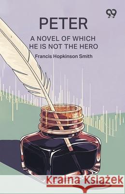 Peter A Novel Of Which He Is Not The Hero Francis Hopkinson Smith 9789374836644 Double 9 Books - książka