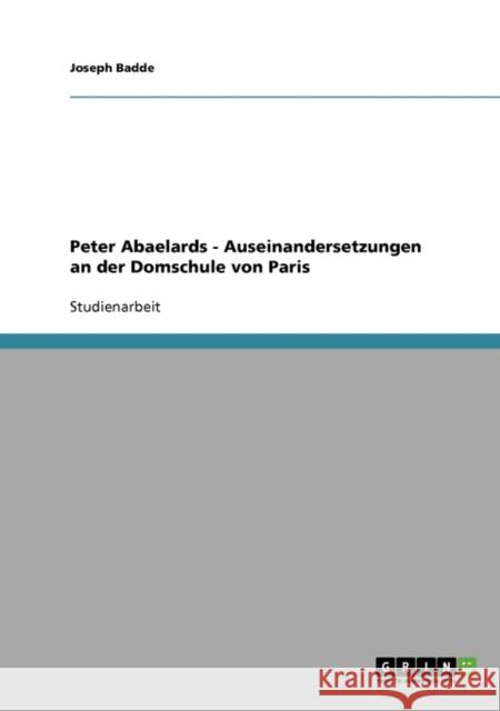 Peter Abaelards - Auseinandersetzungen an der Domschule von Paris Joseph Badde 9783640202522 Grin Verlag - książka