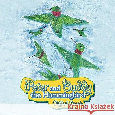 Peter and Buddy the Hummingbird Clifford Lincoln 9781426952128 Trafford Publishing - książka