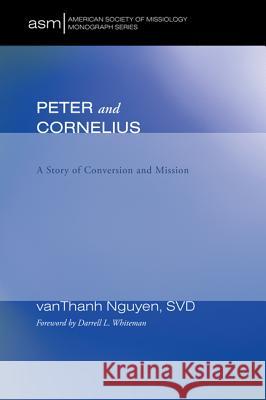 Peter and Cornelius: A Story of Conversion and Mission Nguyen, Vanthanh 9781610978484 Pickwick Publications - książka