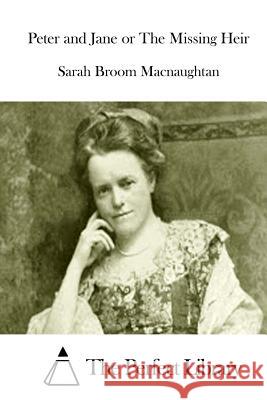 Peter and Jane or The Missing Heir The Perfect Library 9781512074987 Createspace - książka