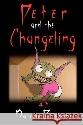 Peter And The Changeling: Book 3 In The PETER AND THE MONSTERS Series Pillsbury, Darren 9781468180091 Createspace - książka