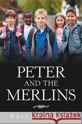 Peter and the Merlins Barry Ableson 9781664102811 Xlibris Au - książka