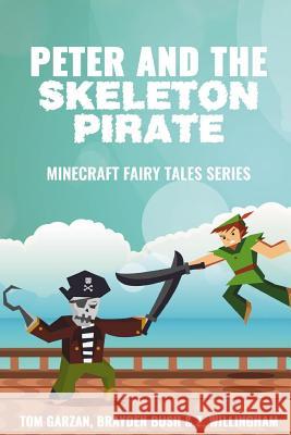 Peter and the Skeleton Pirate: Minecraft Fairy Tales Series Tom Garzan 9781530284511 Createspace Independent Publishing Platform - książka