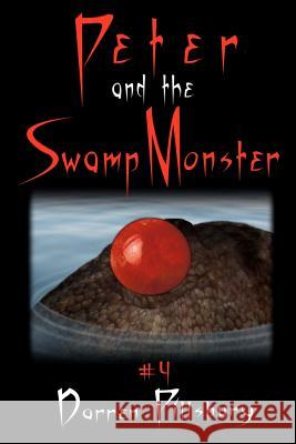 Peter And The Swamp Monster: Book 4 In The PETER AND THE MONSTERS Series Pillsbury, Darren 9781468181975 Createspace - książka