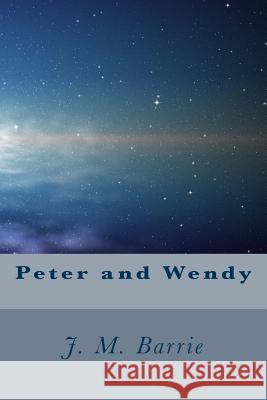 Peter and Wendy James Matthew Barrie 9781540496218 Createspace Independent Publishing Platform - książka