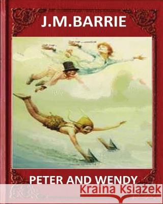 Peter and Wendy (1911), by J. M. Barrie (novel) Barrie, James Matthew 9781530762316 Createspace Independent Publishing Platform - książka