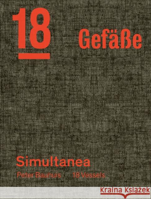 Peter Bauhuis: Simultanea: 18 Gefaße—18 Vessels Niels Skat Tiedje 9783897907126 Arnoldsche - książka