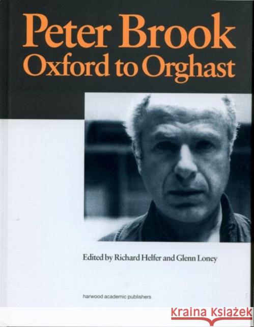 Peter Brook: Oxford to Orghast: Oxford to Orghast Helfer, R. 9789057022074  - książka