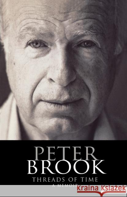 Peter Brook: Threads of Time Peter Brook 9780413733009 Bloomsbury Publishing PLC - książka