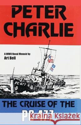 Peter Charlie: The Cruise of the PC 477 James Scott Bell Art Bell 9780910355483 Compendium Press - książka