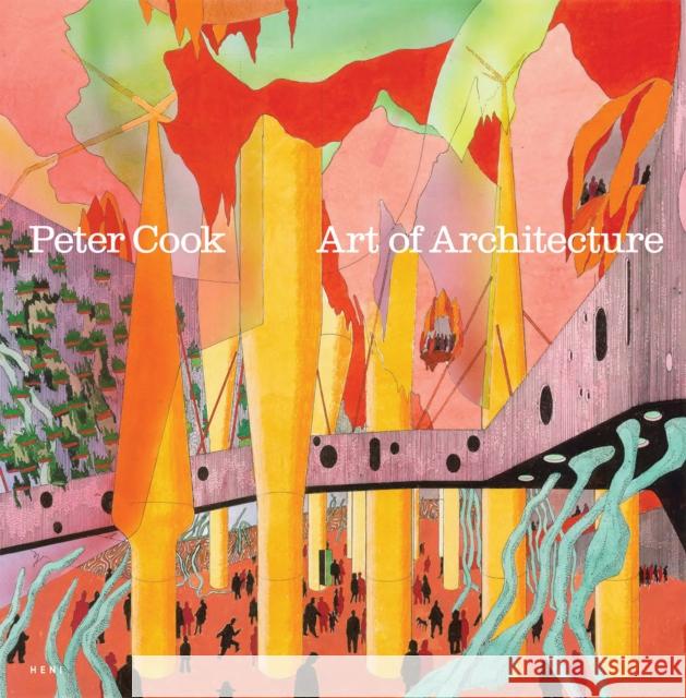 Peter Cook: Art of Architecture Hans Ulrich (Artistic Director, Serpentine galleries) Obrist 9781911736325 HENI Publishing - książka