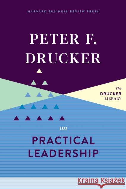 Peter F. Drucker on Practical Leadership Peter F. Drucker 9781633699311 Harvard Business Review Press - książka