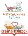 Peter Gaymanns Katzen Gaymann, Peter 9783809443261 Bassermann