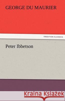 Peter Ibbetson George Du Maurier   9783842472648 tredition GmbH - książka