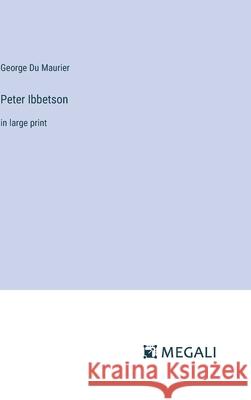 Peter Ibbetson: in large print George D 9783387332667 Megali Verlag - książka