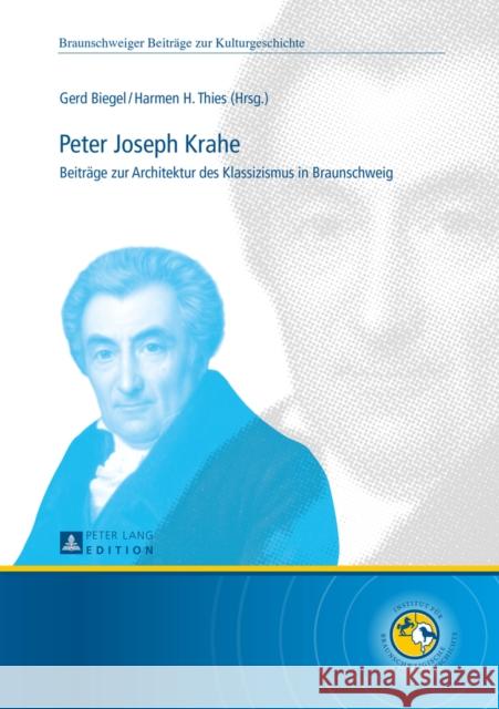 Peter Joseph Krahe: Beitraege Zur Architektur Des Klassizismus in Braunschweig Biegel, Gerd 9783631644072 Peter Lang Gmbh, Internationaler Verlag Der W - książka