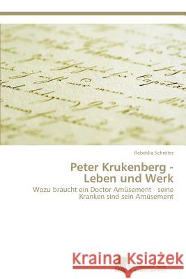 Peter Krukenberg - Leben und Werk Schröter, Rebekka 9783838135823 Sudwestdeutscher Verlag Fur Hochschulschrifte - książka