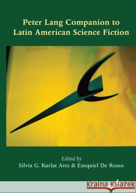Peter Lang Companion to Latin American Science Fiction Silvia G. Kurlat Ares Ezequiel d 9781433156298 Peter Lang Inc., International Academic Publi - książka