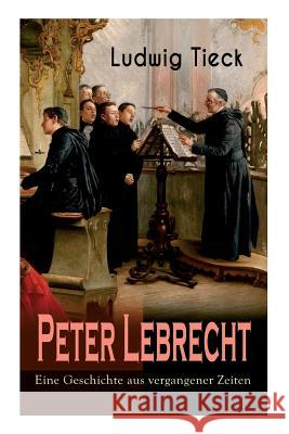 Peter Lebrecht - Eine Geschichte aus vergangener Zeiten Ludwig Tieck 9788027311668 e-artnow - książka