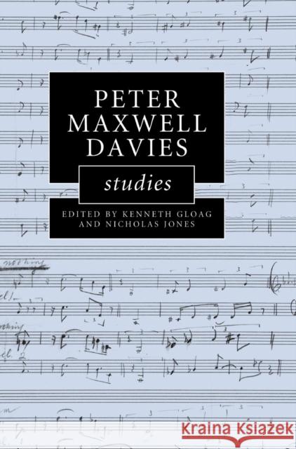 Peter Maxwell Davies Studies Kenneth Gloag (Cardiff University), Nicholas Jones (Cardiff University) 9780521886581 Cambridge University Press - książka