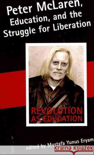 Peter McLaren, Education, and the Struggle for Liberation Mustafa Yunus Eryaman   9781572737563 Hampton Press - książka