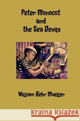 Peter Monocot And The Sea Devils Mueller, William Behr 9781438277394 Createspace - książka