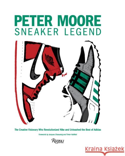 Peter Moore: The Designer Who Revolutionized Nike and Adidas Michael Jordan 9780847835430 Rizzoli International Publications - książka